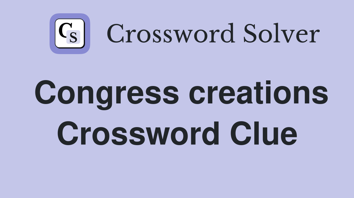 Congress creations Crossword Clue
