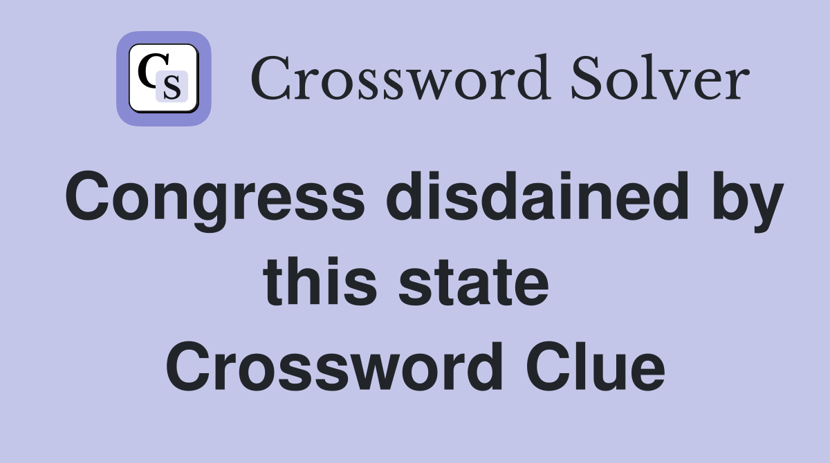 Congress disdained by this state  Crossword Clue