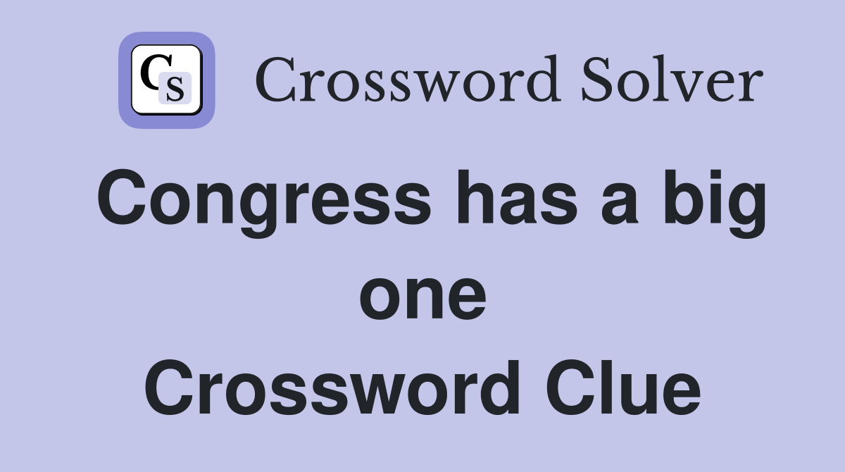 Congress has a big one Crossword Clue