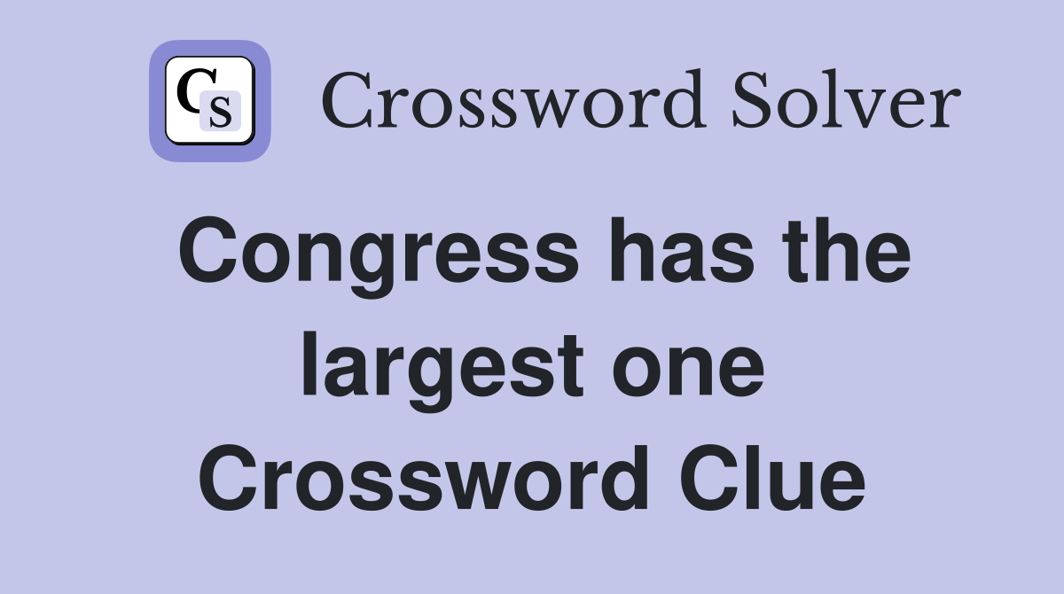 Congress has the largest one Crossword Clue
