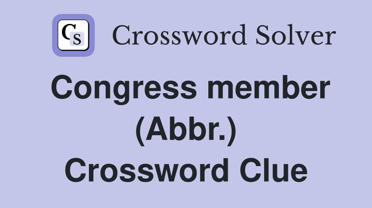 Congress member (Abbr.) Crossword Clue