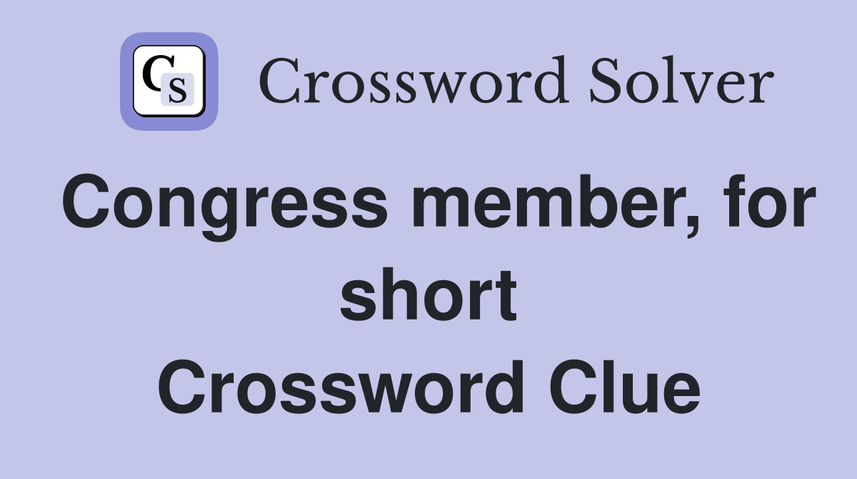Congress member, for short Crossword Clue