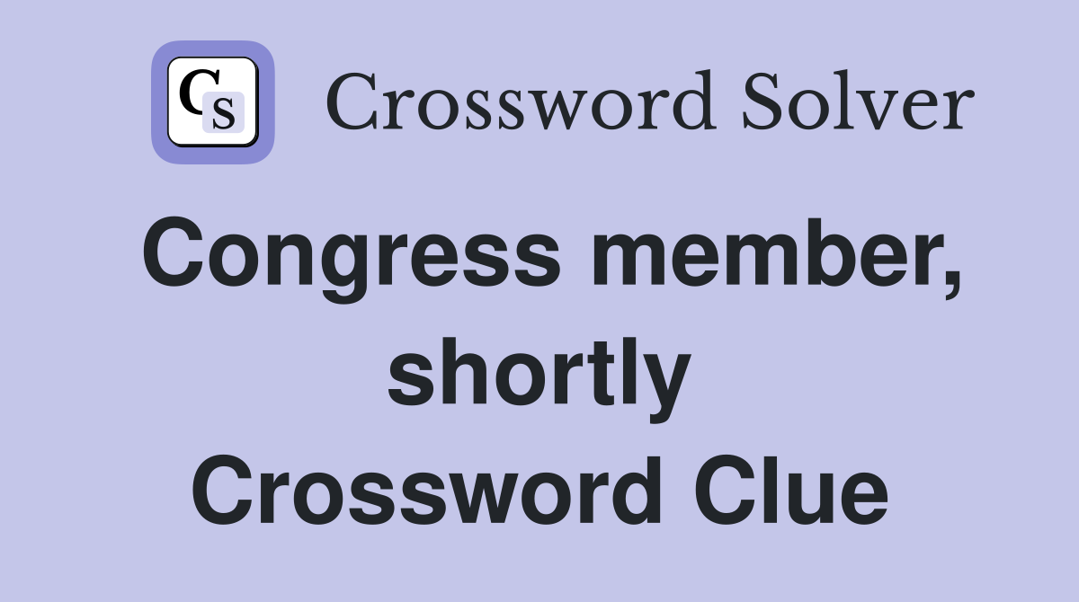 Congress member, shortly Crossword Clue