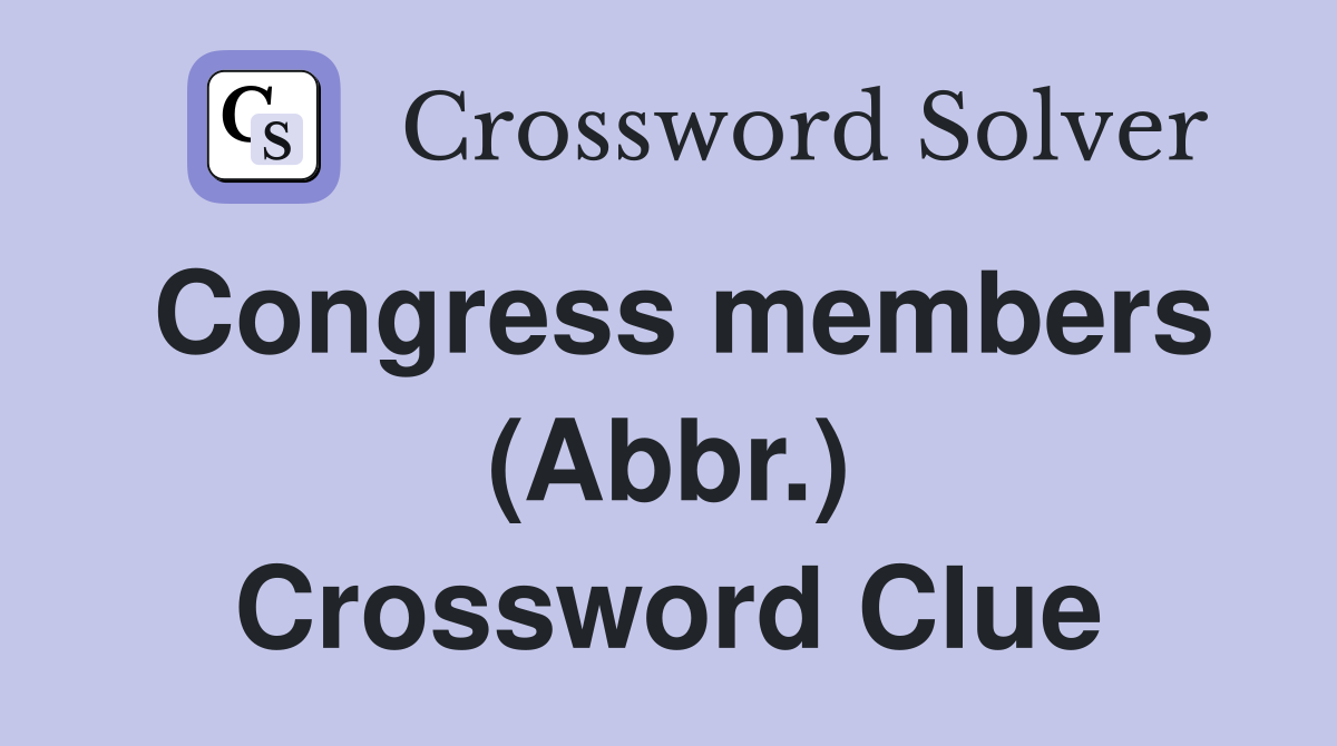 Congress members (Abbr.) Crossword Clue