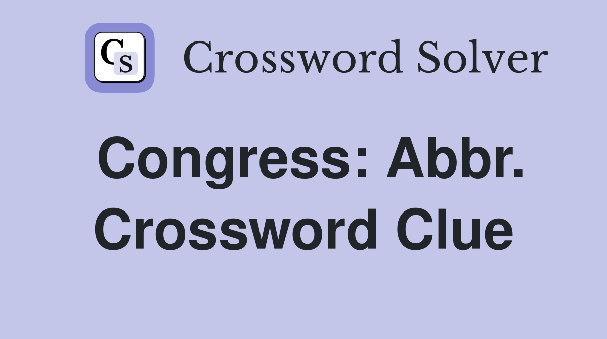 Congress: Abbr. Crossword Clue