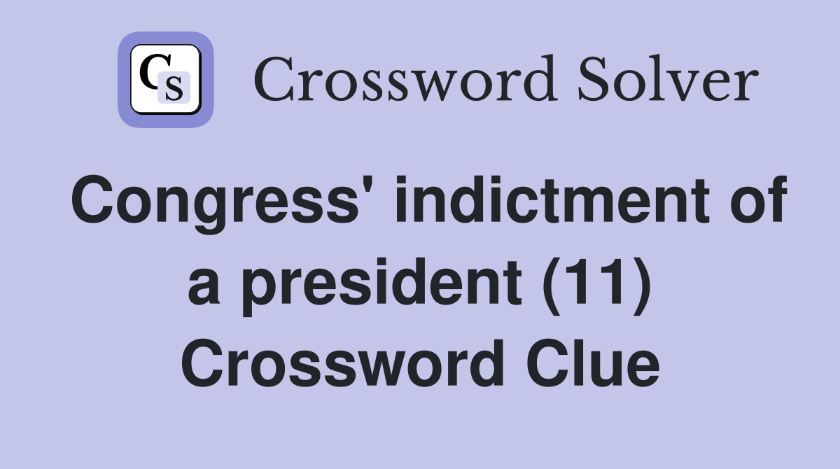 Congress' indictment of a president (11) Crossword Clue