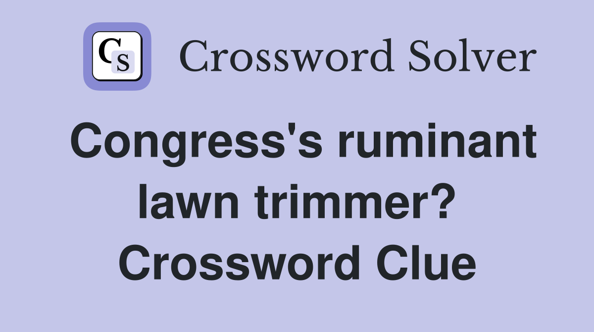 Congress's ruminant lawn trimmer? Crossword Clue