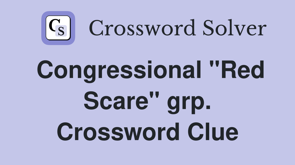 Congressional "Red Scare" grp. Crossword Clue