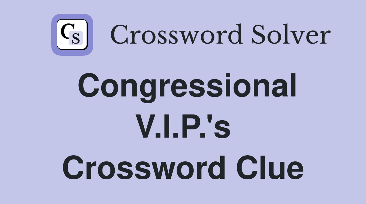 Congressional V.I.P.'s Crossword Clue