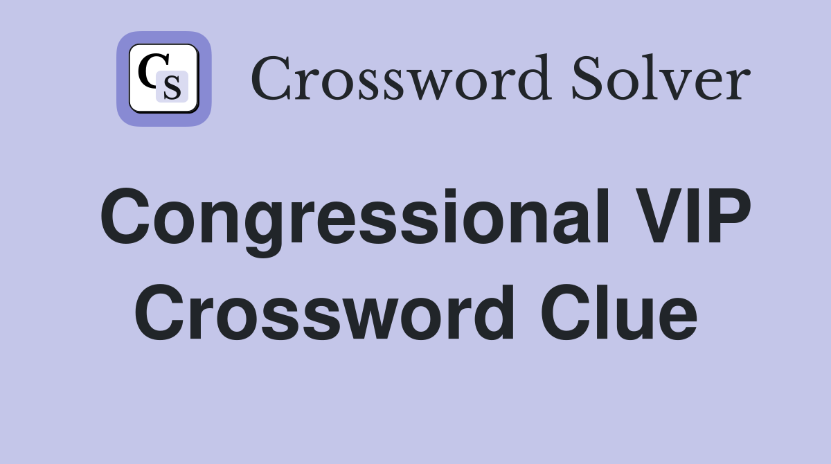 Congressional VIP Crossword Clue