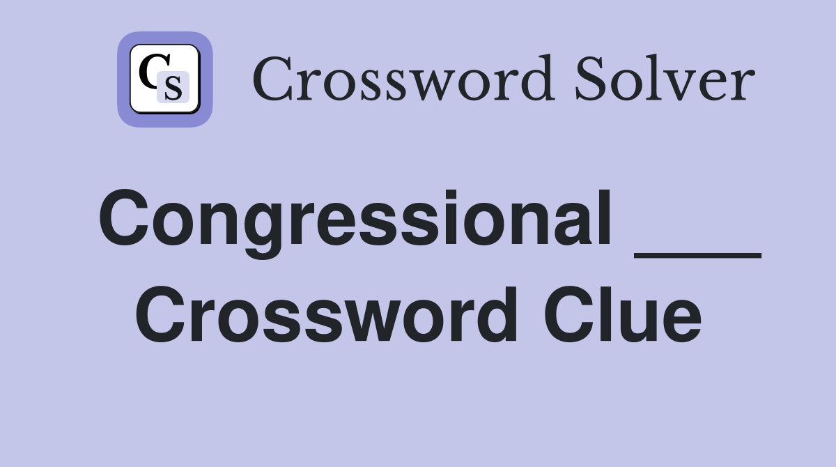 Congressional ___ Crossword Clue