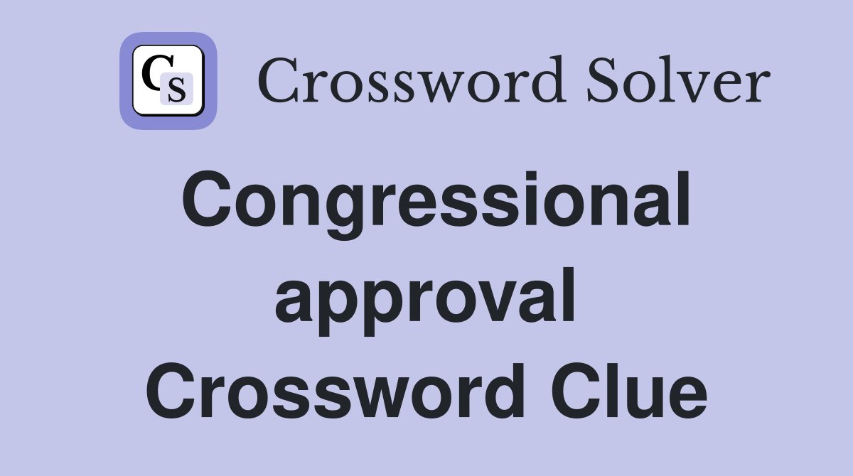 Congressional approval Crossword Clue