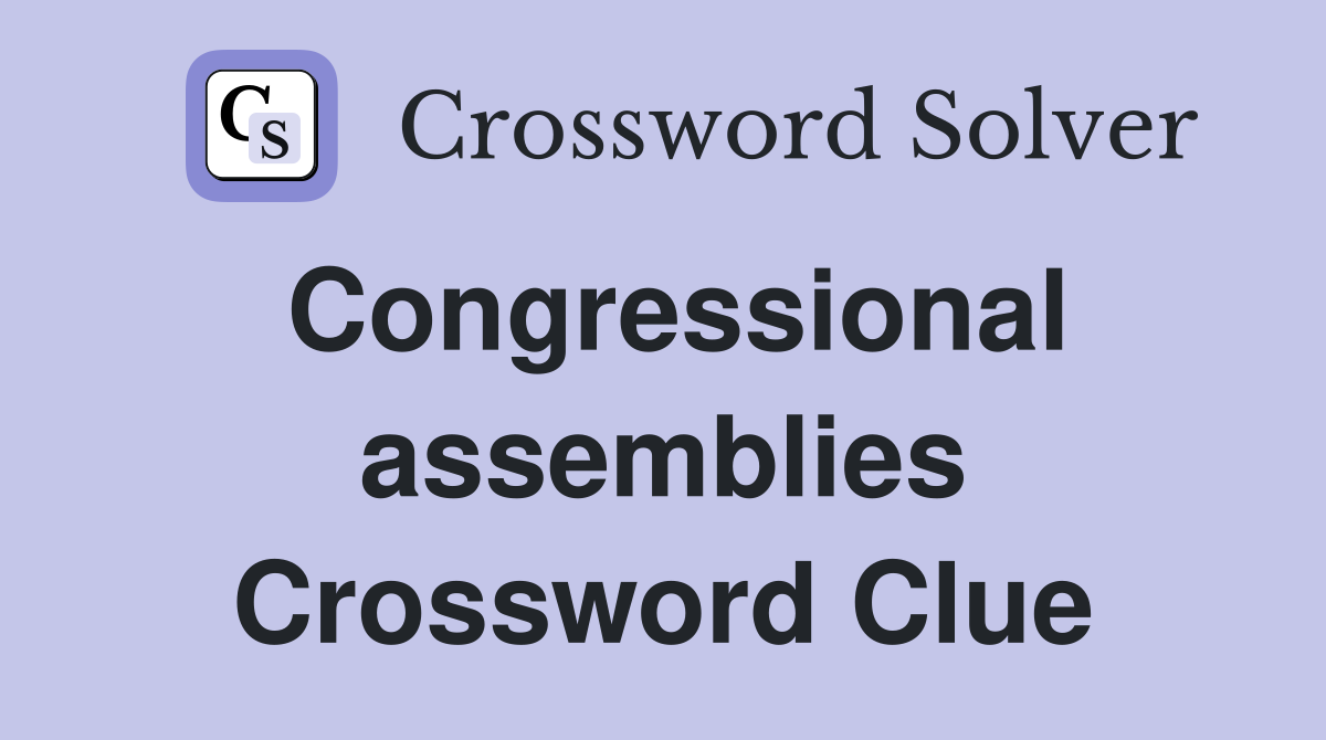 Congressional assemblies Crossword Clue