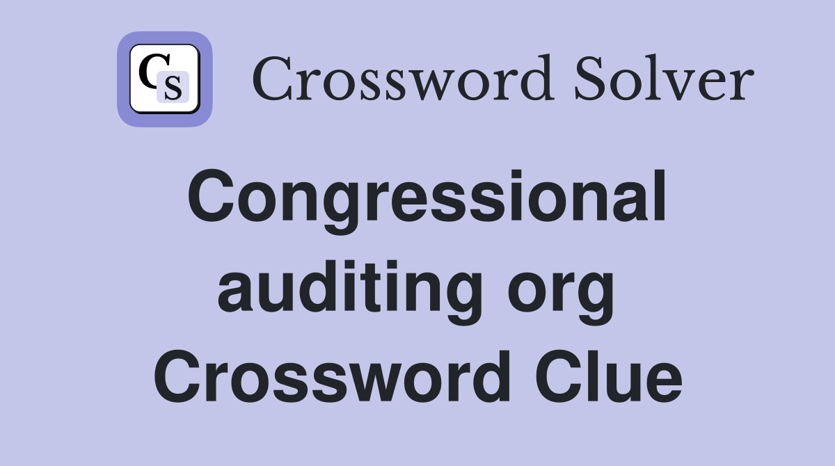 Congressional auditing org Crossword Clue