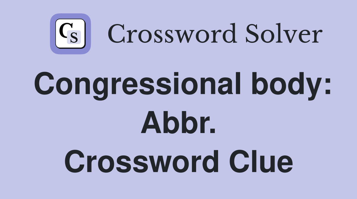 Congressional body: Abbr. Crossword Clue