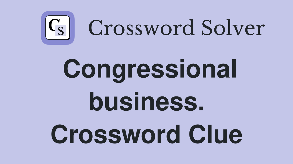 Congressional business. Crossword Clue