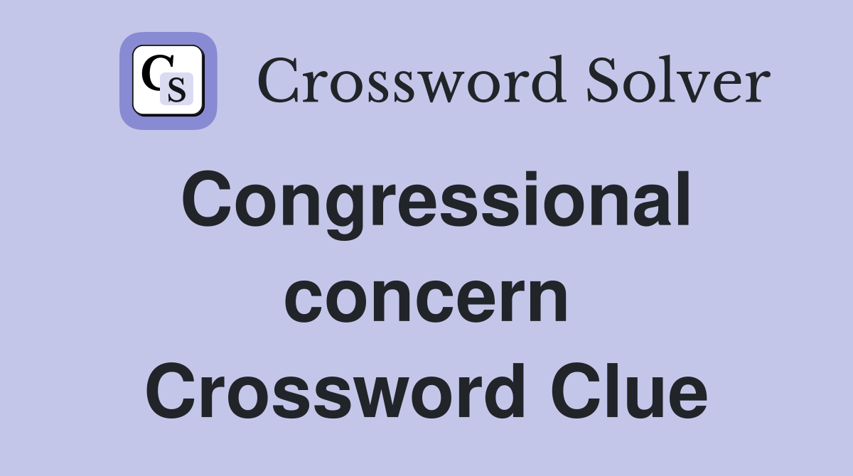 Congressional concern Crossword Clue