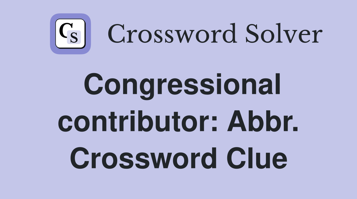 Congressional contributor: Abbr. Crossword Clue