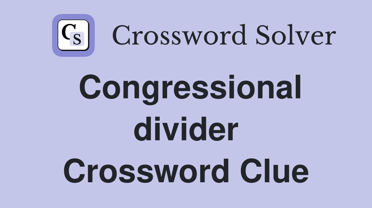 Congressional divider Crossword Clue