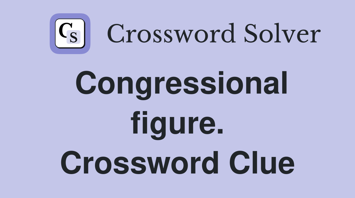 Congressional figure. Crossword Clue