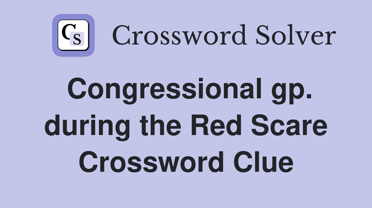 Congressional gp. during the Red Scare Crossword Clue