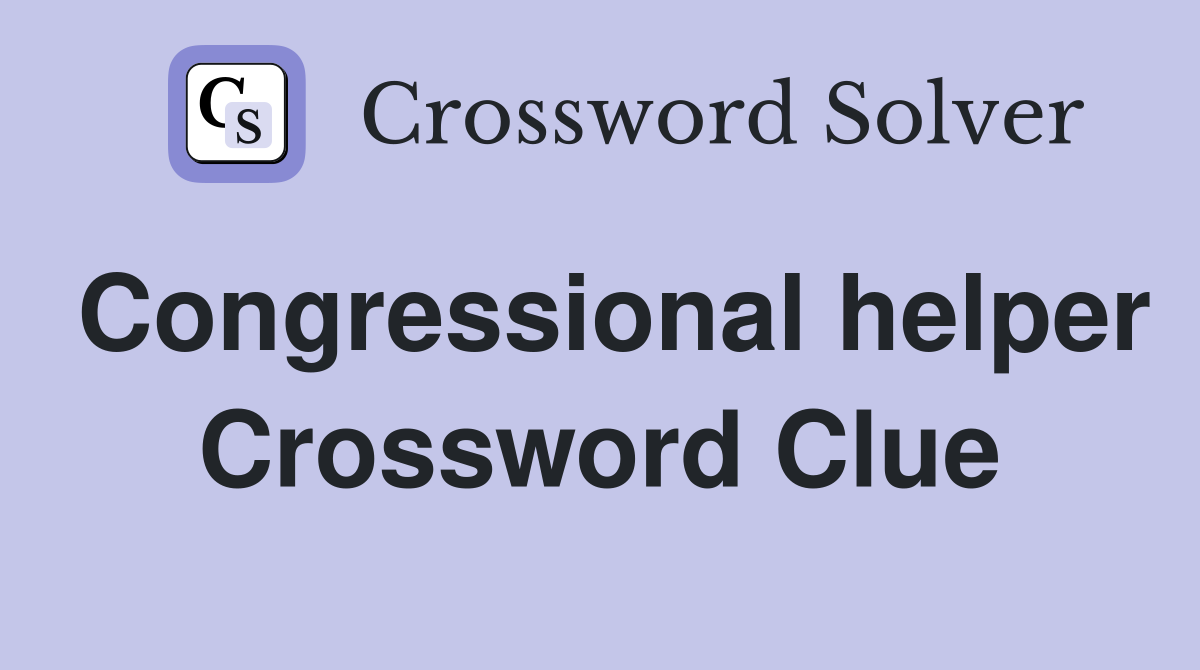 Congressional helper Crossword Clue