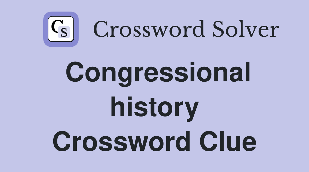 Congressional history Crossword Clue
