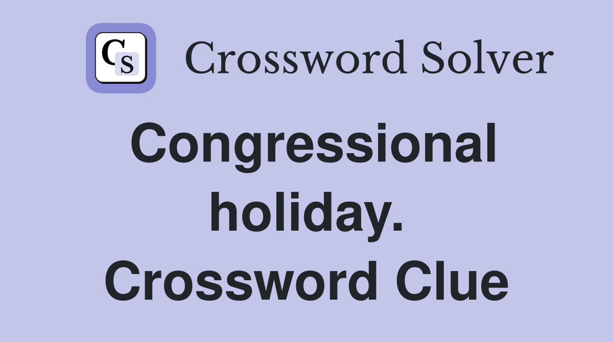 Congressional holiday. Crossword Clue