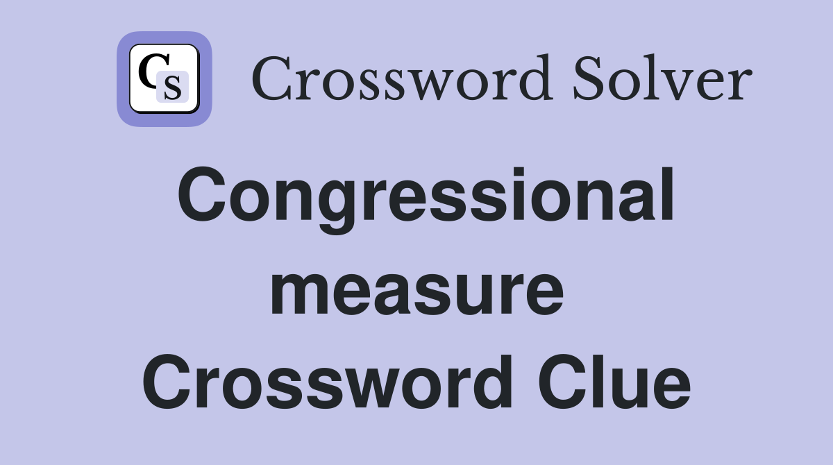 Congressional measure Crossword Clue