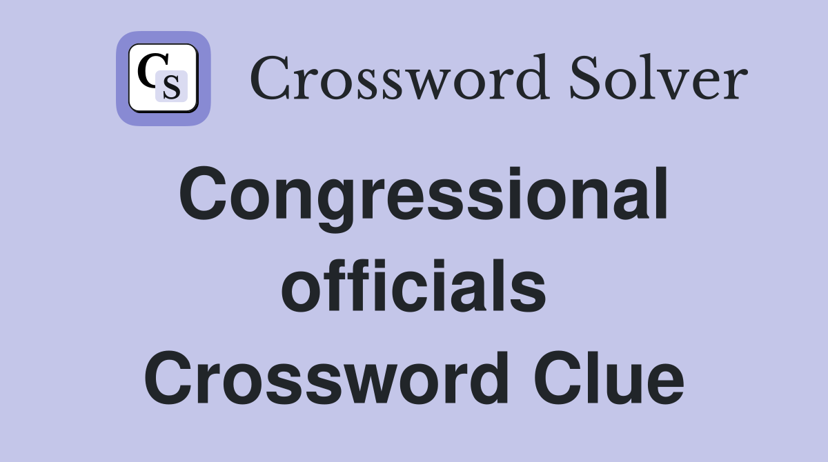 Congressional officials Crossword Clue