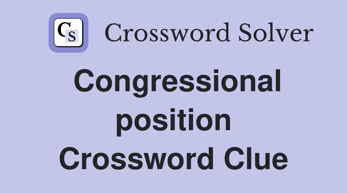 Congressional position Crossword Clue