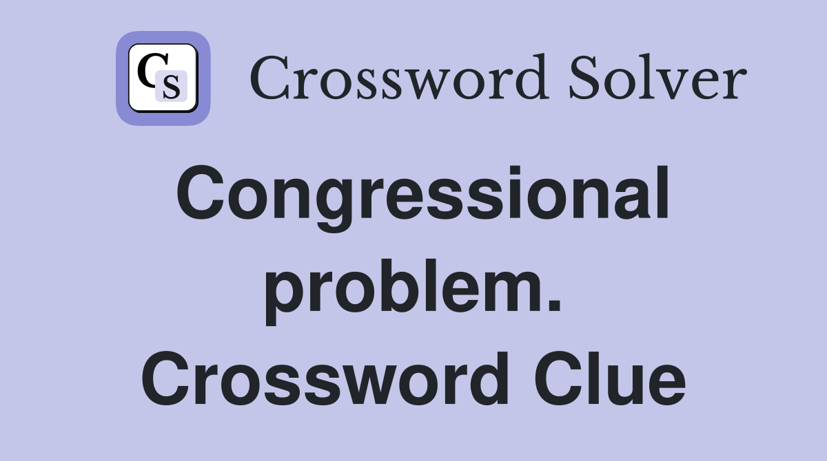 Congressional problem. Crossword Clue
