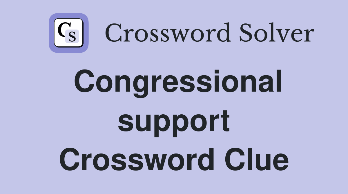Congressional support Crossword Clue
