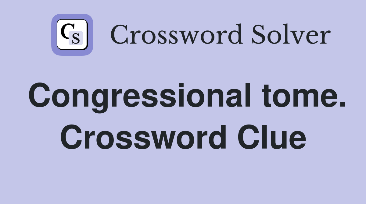 Congressional tome. Crossword Clue