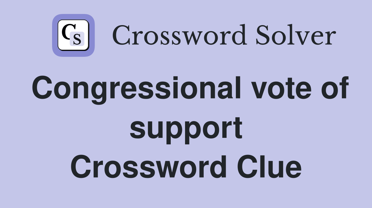 Congressional vote of support Crossword Clue