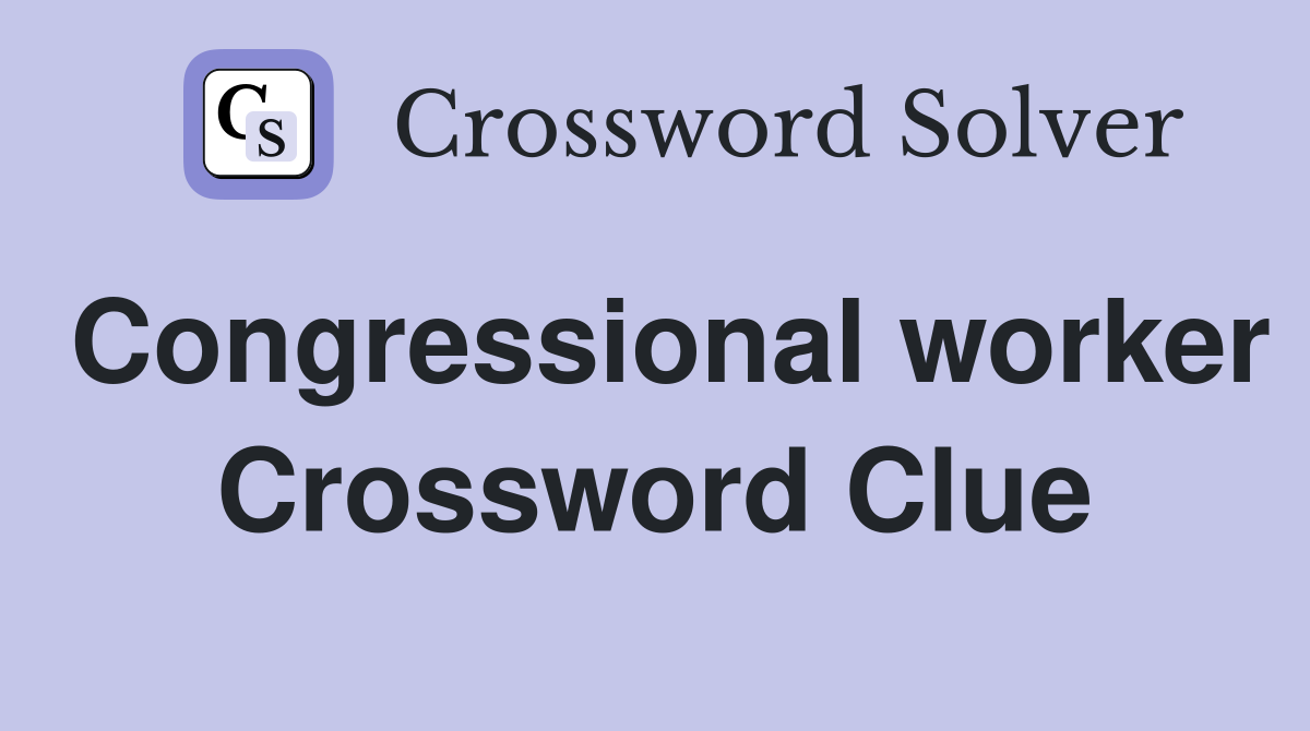Congressional worker Crossword Clue