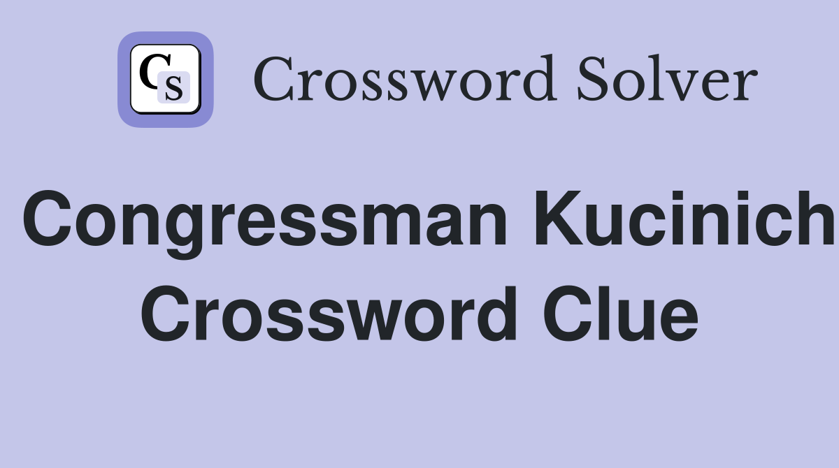 Congressman Kucinich Crossword Clue