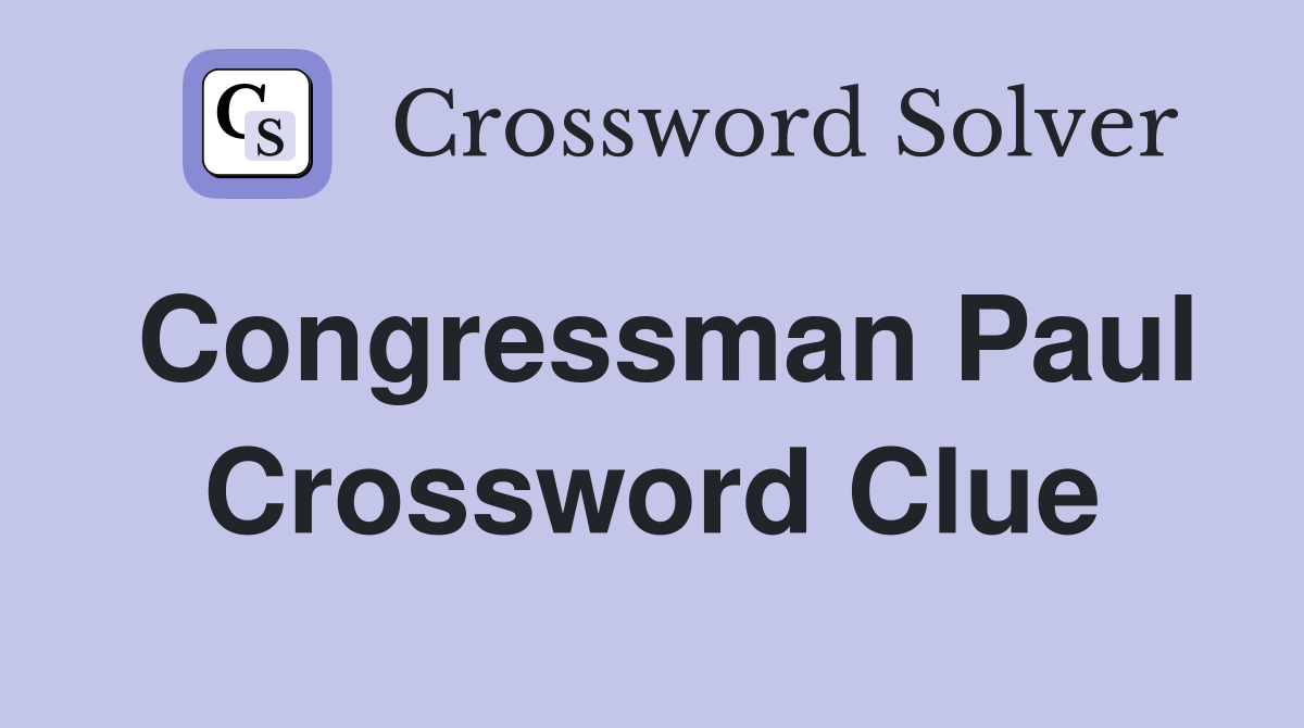 Congressman Paul Crossword Clue