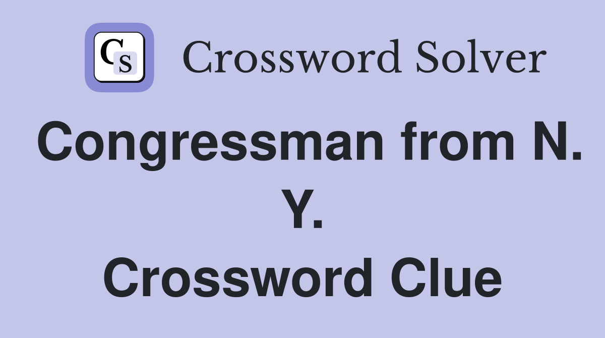 Congressman from N. Y. Crossword Clue