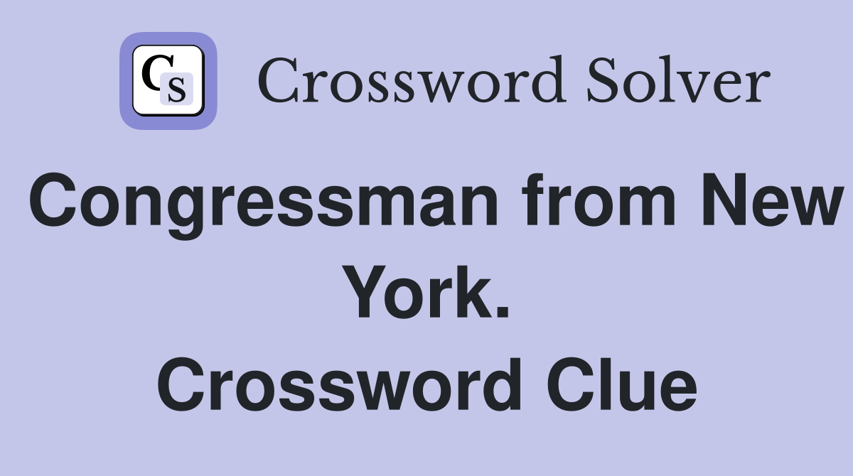 Congressman from New York. Crossword Clue