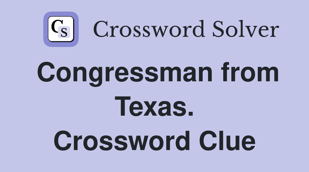 Congressman from Texas. Crossword Clue