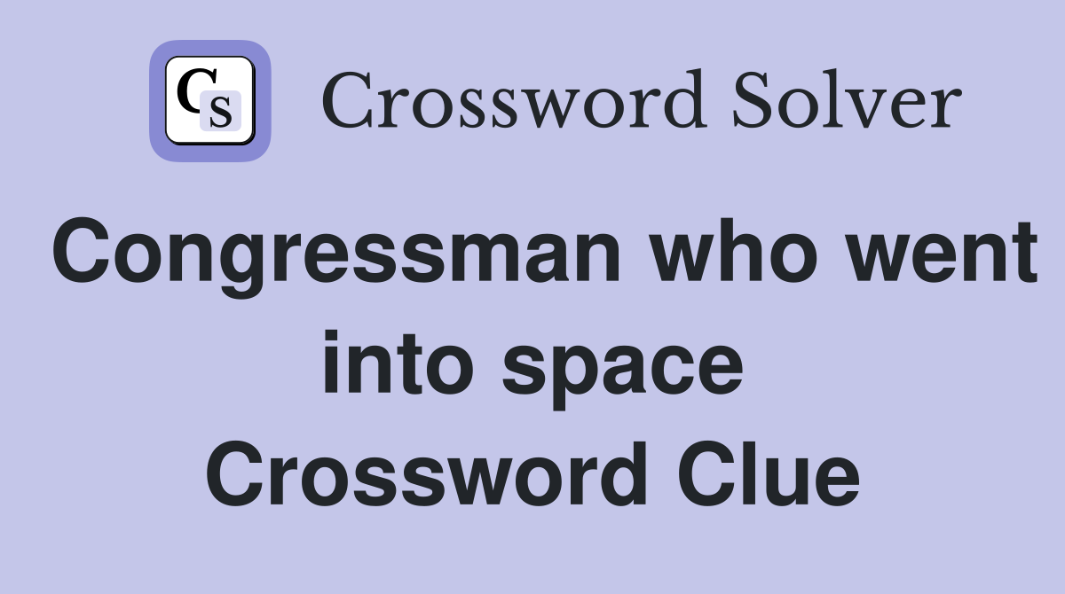 Congressman who went into space Crossword Clue