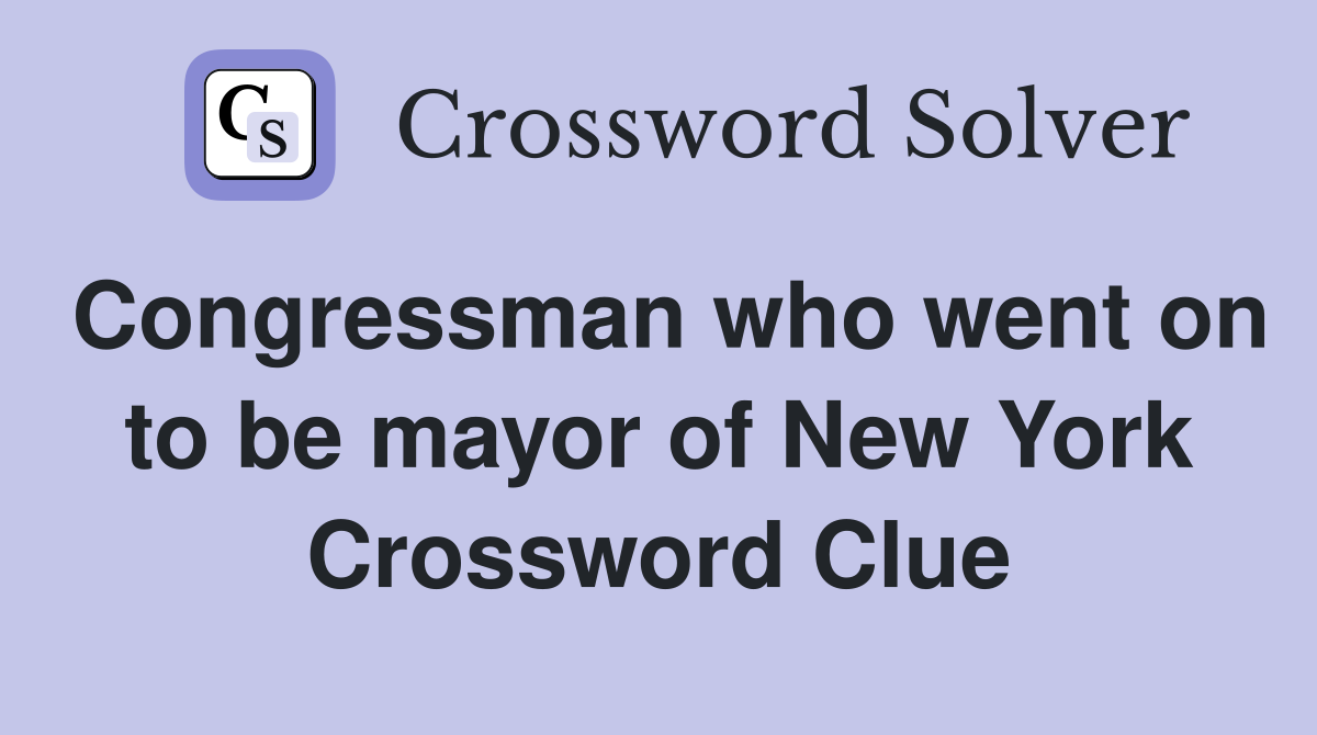 Congressman who went on to be mayor of New York Crossword Clue