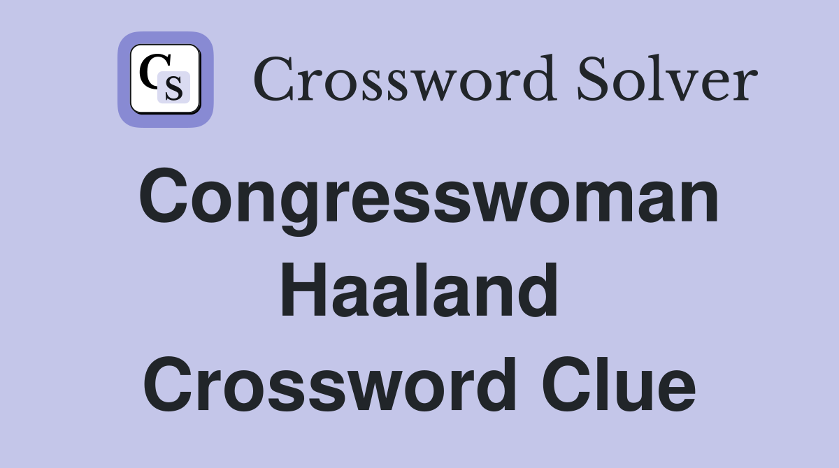 Congresswoman Haaland Crossword Clue