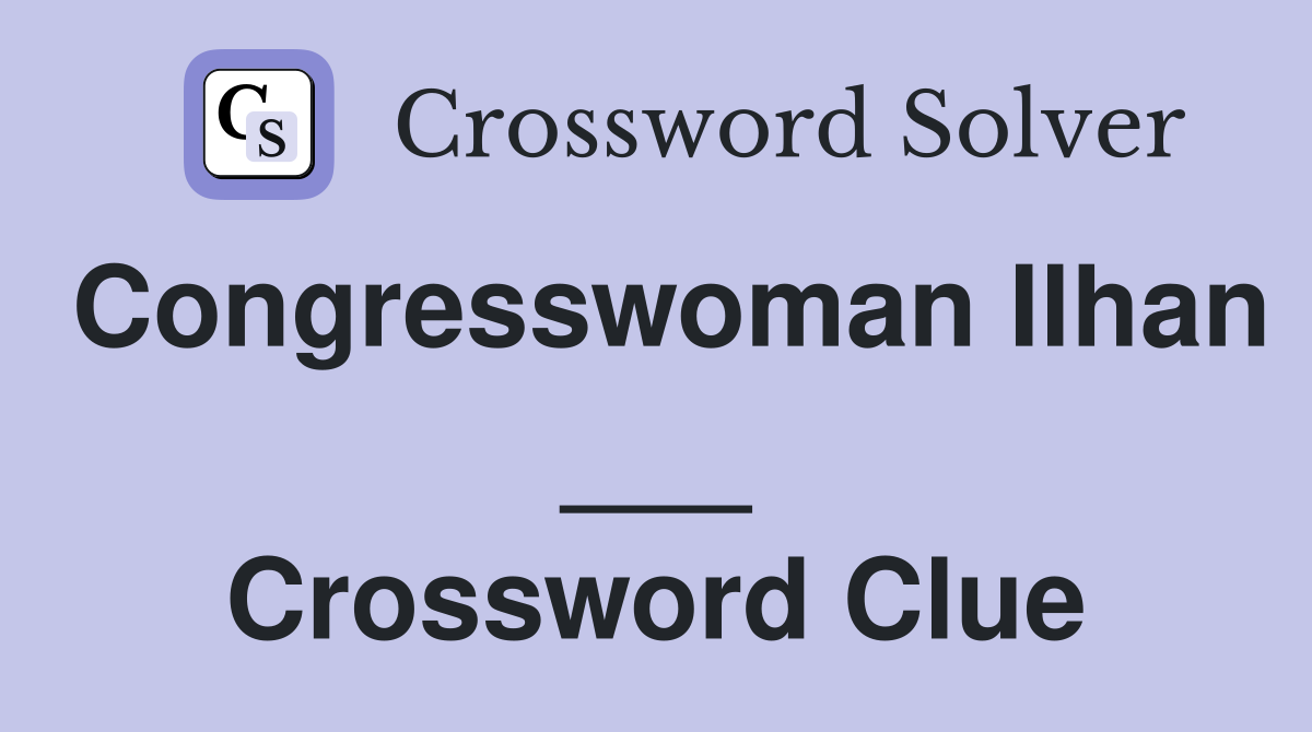 Congresswoman Ilhan ___ Crossword Clue