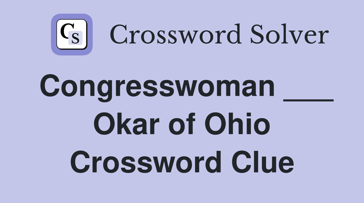 Congresswoman ___ Okar of Ohio Crossword Clue