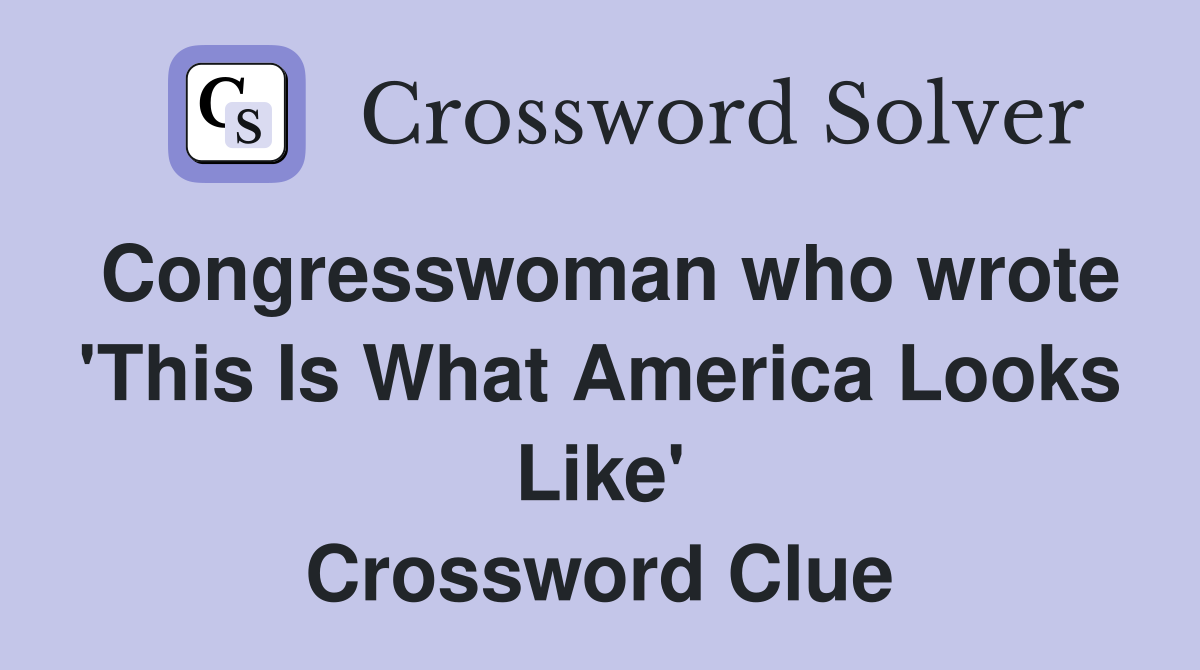 Congresswoman who wrote 'This Is What America Looks Like' Crossword Clue