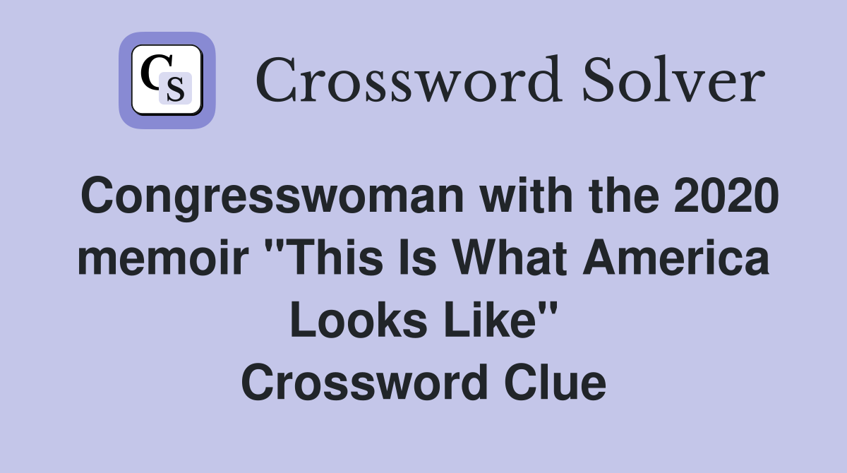 Congresswoman with the 2020 memoir "This Is What America Looks Like" Crossword Clue