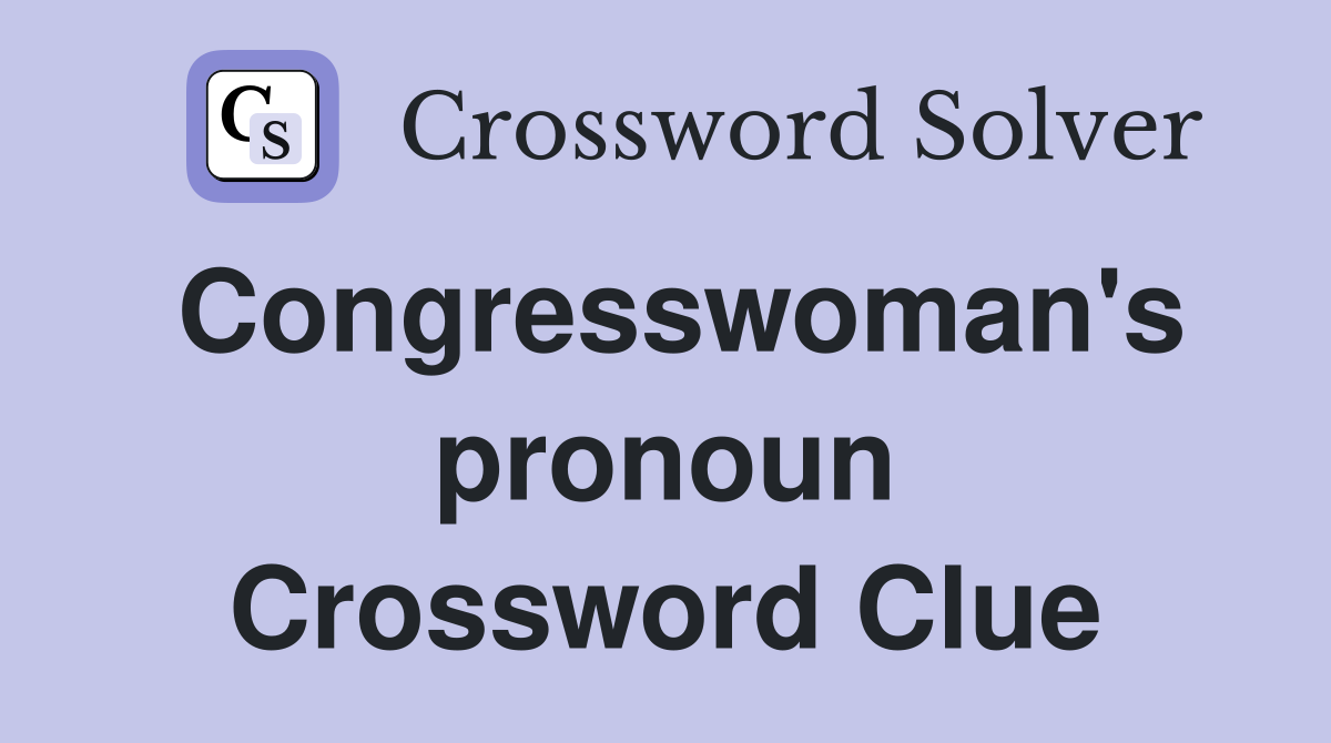 Congresswoman's pronoun Crossword Clue