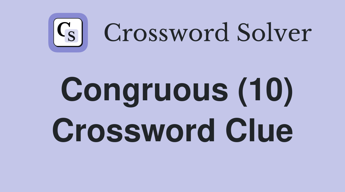 Congruous (10) Crossword Clue